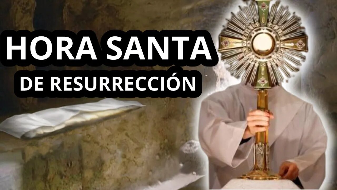 HORA SANTA: JESÚS RESUCITADO