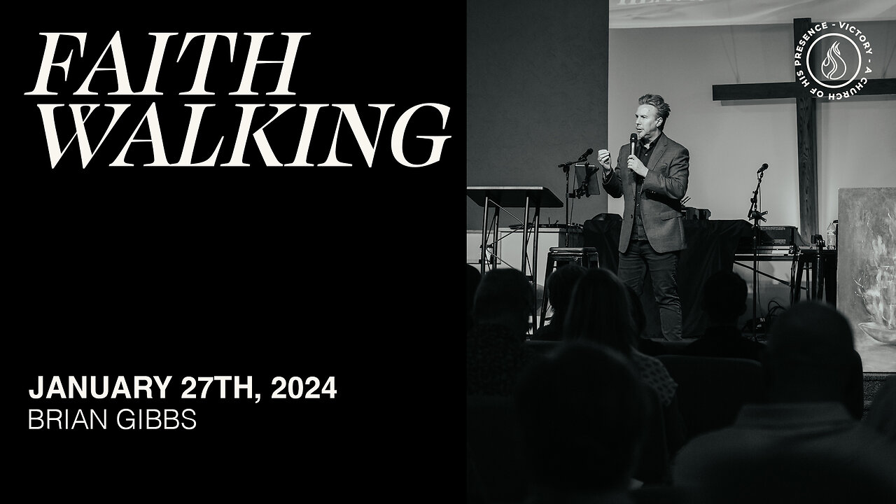 Faith Walking | Brian Gibbs [January 27th, 2024]