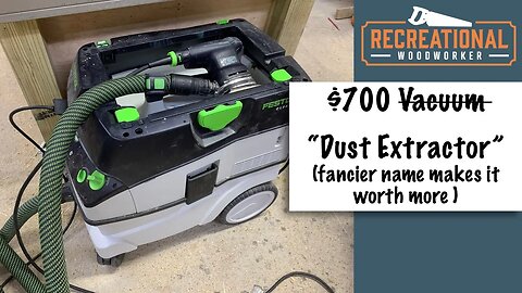 $700 for a VACUUM?!?!? Why I bought the Festool CT26 Dust Extractor || The Recreational Woodworker