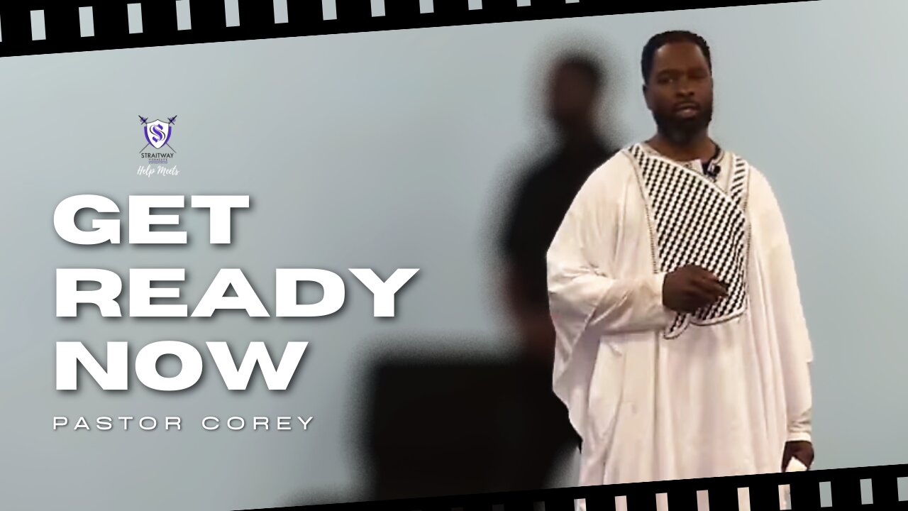 Get Ready Now || Pastor Corey