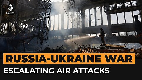 Ukraine, Russia escalate air attacks on each other’s cities | Al Jazeera Newsfeed