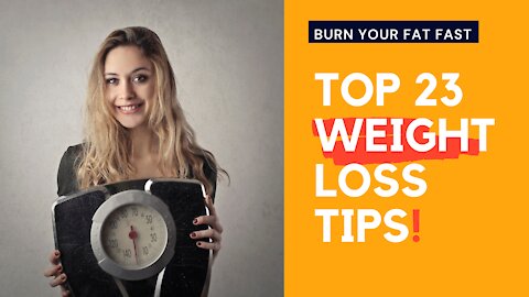 Top 23 Weight Loss Tips for Women | Burn Your Extra Fat Fast | Best Weight Loss Solution