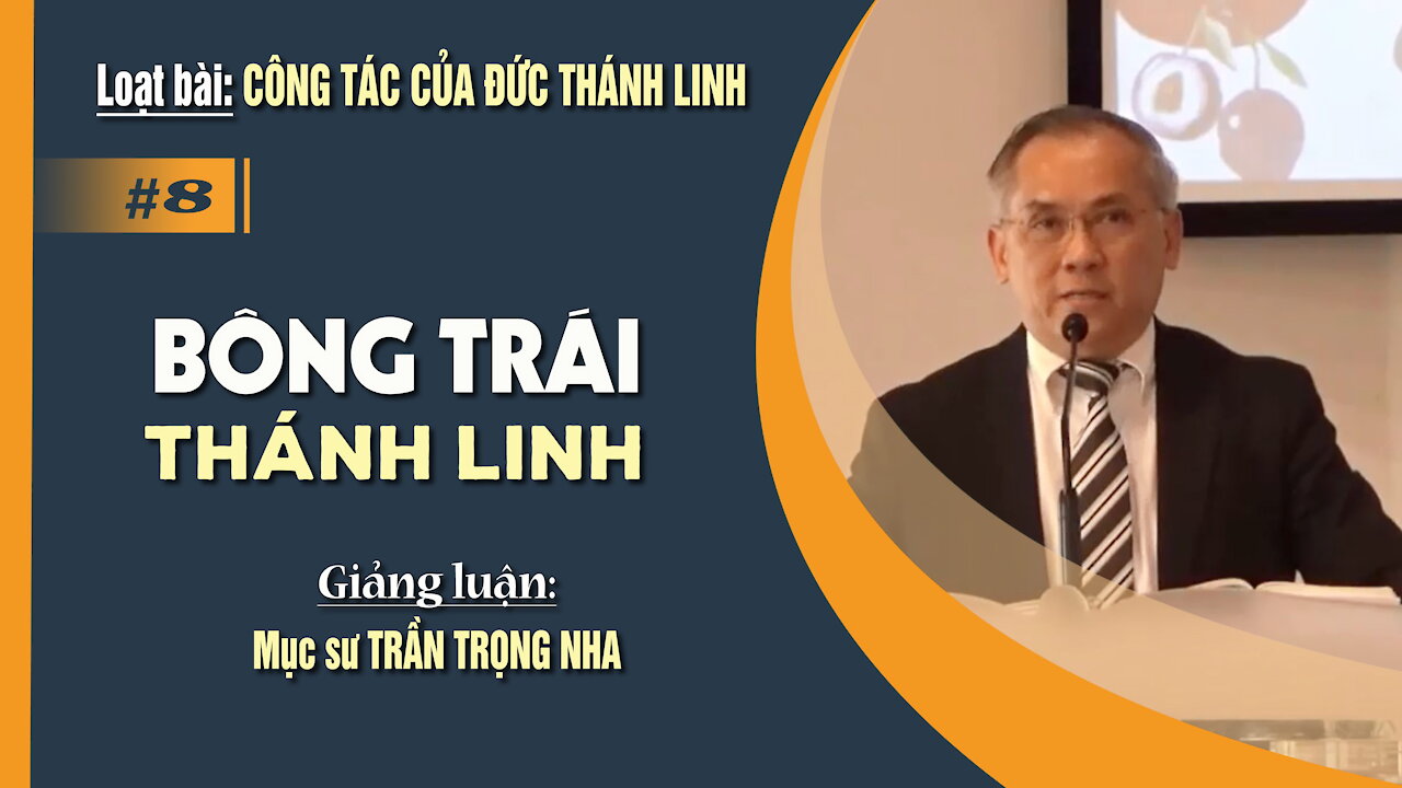 #08. BÔNG TRÁI THÁNH LINH - Galati 5:21-26 || Mục sư TRẦN TRỌNG NHA