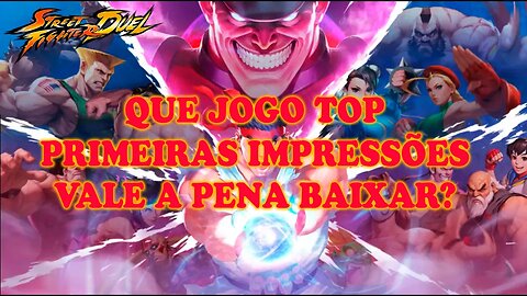 STREET FIGHTER DUEL / JOGUEI E GOSTEI ? / VALE A PENA BAIXAR / O JOGO É LEGAL?