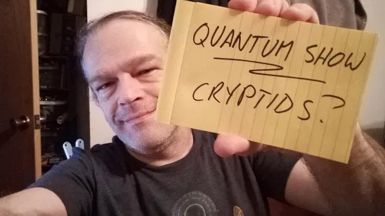 Quantum Show, Cryptids Continued, 1st hour