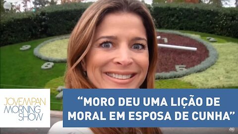 Helen: “Moro deu uma lição de moral em esposa de Cunha, mas a deixou livre” | Morning Show