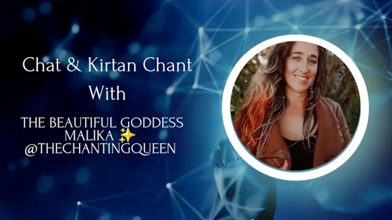 Chat & Kirtan chant w/the ✨️Goddess Malika @thechantingqueen