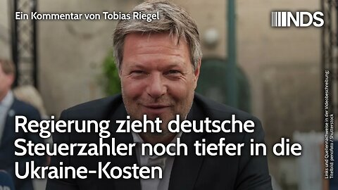 Regierung zieht deutsche Steuerzahler noch tiefer in die Ukraine-Kosten | Tobias Riegel NDS-Podcast