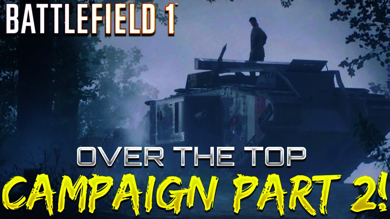 Battlefield 1 Campaign - Part 2 - Over The Top (Through Mud And Blood)