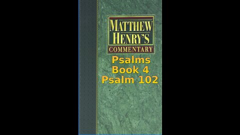 Matthew Henry's Commentary on the Whole Bible. Audio produced by Irv Risch. Psalm, Psalm 102