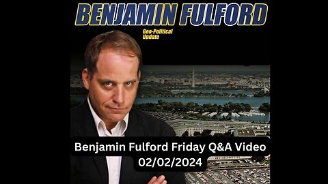 Benjamin Fulford Friday Q&A Video 02/02/2024