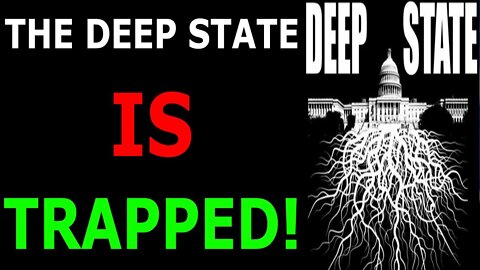 GOOD NEWS, THE DEEP STATE IS TRAPPED - TRUMP NEWS