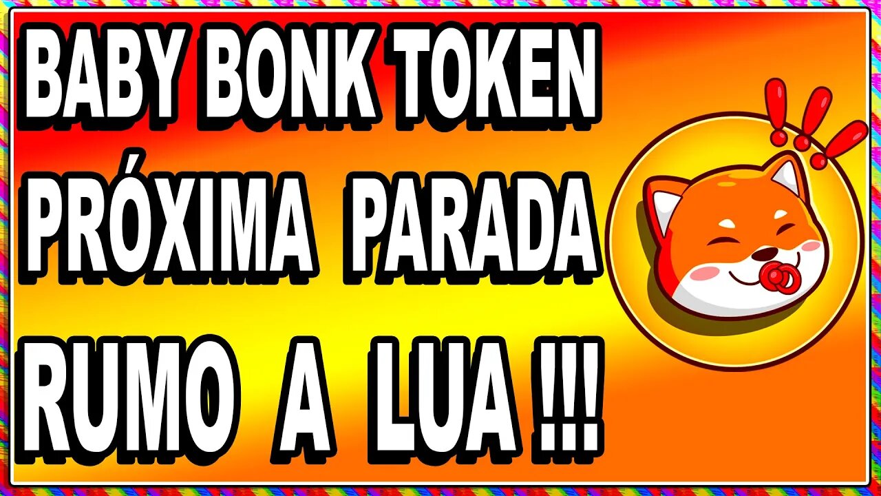 BABY BONK TOKEN PRÓXIMA PARADA RUMO A LUA !!!