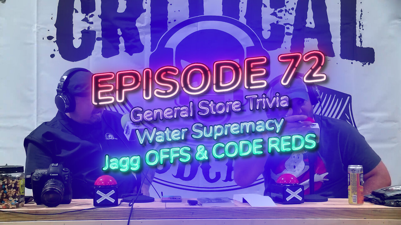 The Two Critical Podcast Episode 72 General Store Trivia. Water supremacy. Jagg offs and code reds