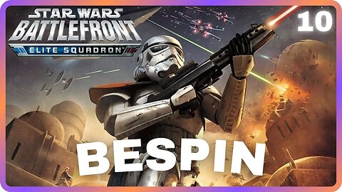 Star Wars Battlefront: Elite Squadron | 10 | Bespin