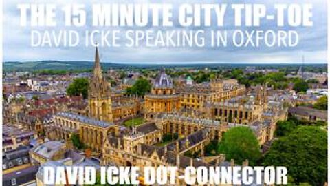 The 15 Minute City Tip-Toe - David Icke Speaking In Oxford - Dot-Connector