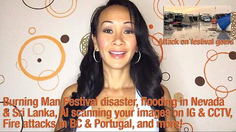 Burning Man Festival disaster, flooding in Nevada & Sri Lanka, AI scanning your images on IG & CCTV,