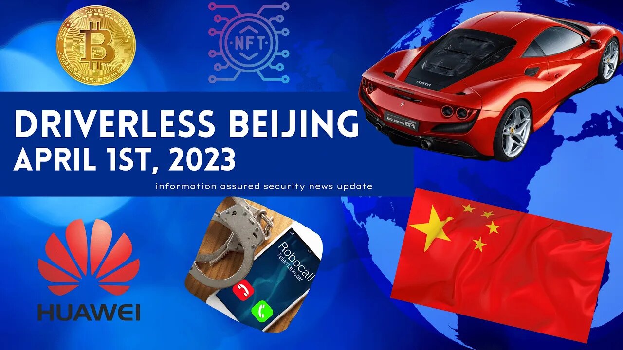 Infosec News Brief: Driverless Taxis in Beijing, Cybercrime Takedowns, and Huawei's Resilience