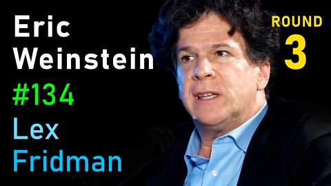 Eric Weinstein- On the Nature of Good and Evil, Genius and Madness - Lex Fridman Podcast #134