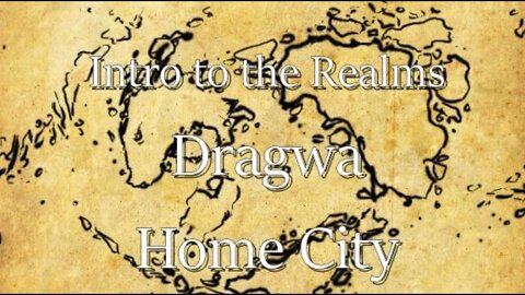 Intro to the Realms ep23 - Dragwa Home City