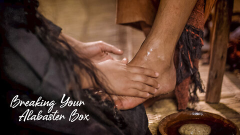 Breaking Your Alabaster Box
