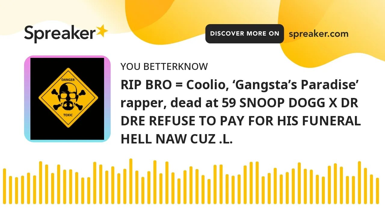 RIP BRO = Coolio, ‘Gangsta’s Paradise’ rapper, dead at 59 SNOOP DOGG X DR DRE REFUSE TO PAY FOR HIS