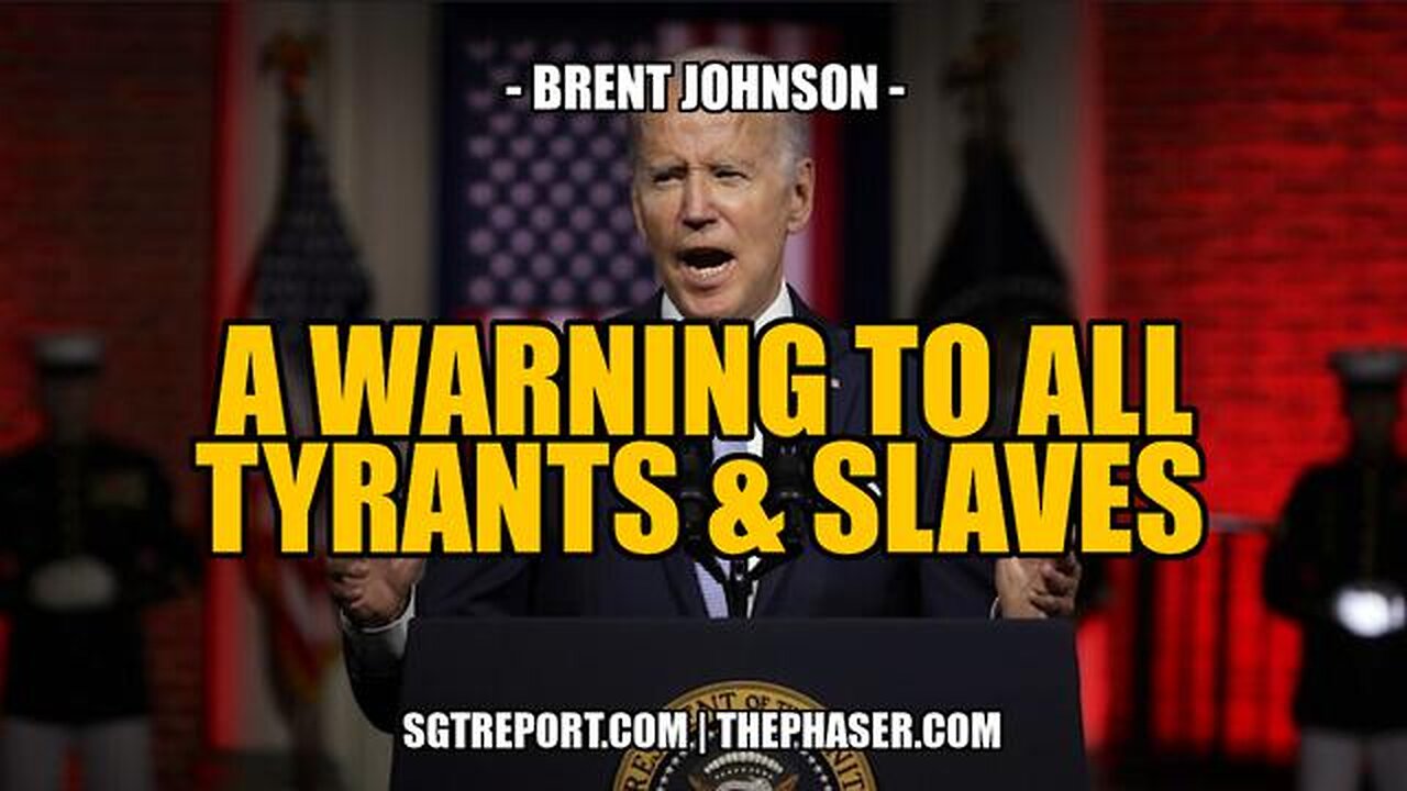 A WARNING TO ALL TYRANTS & SLAVES -- Brent Johnson