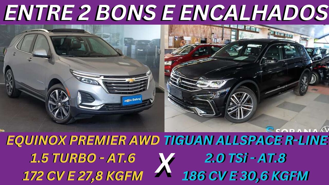 ENTRE 2 CARROS - CHEVROLET EQUINOX X VOLKSWAGEN TIGUAN - ESPAÇO, POTENCIA E CONFORTO MAS O PREÇO ...