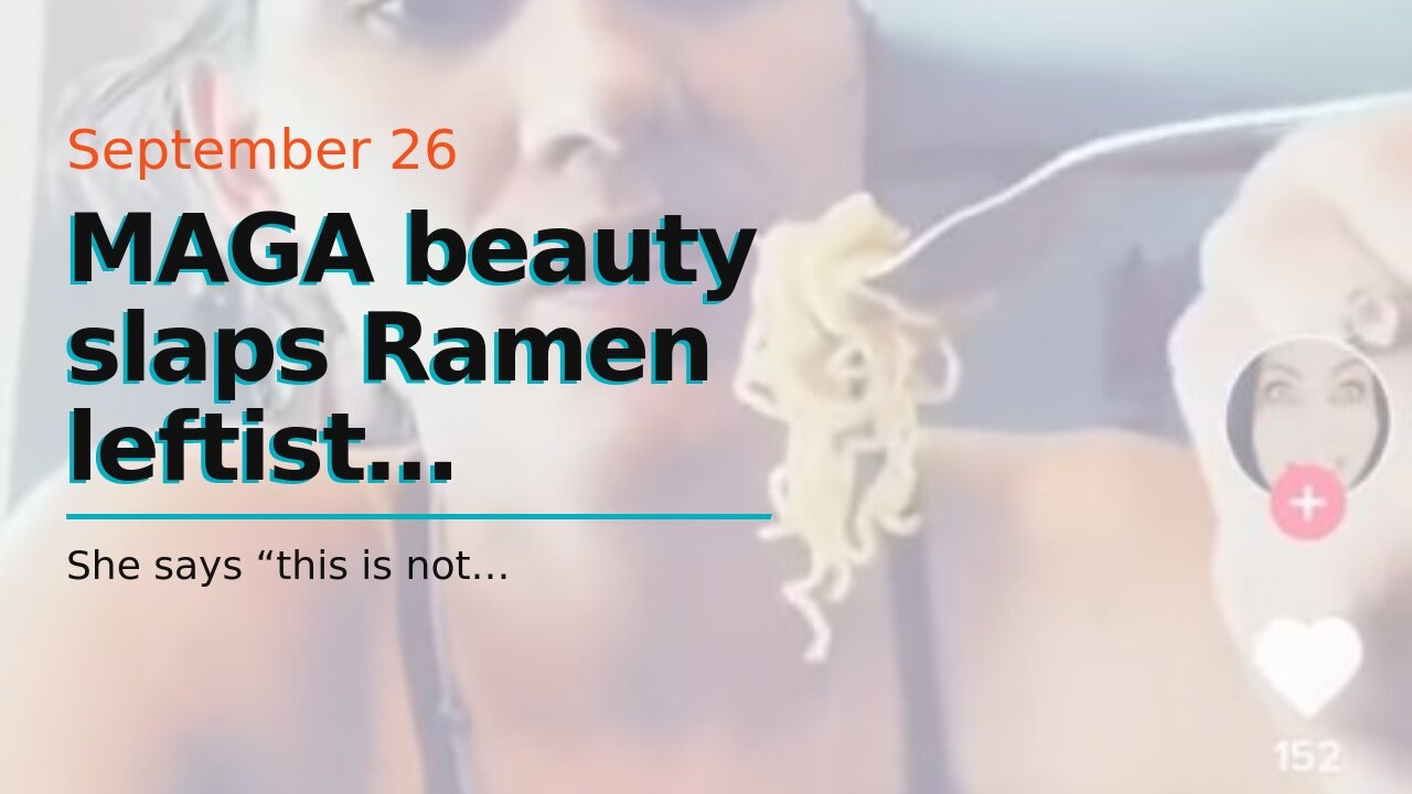 MAGA beauty slaps Ramen leftist…