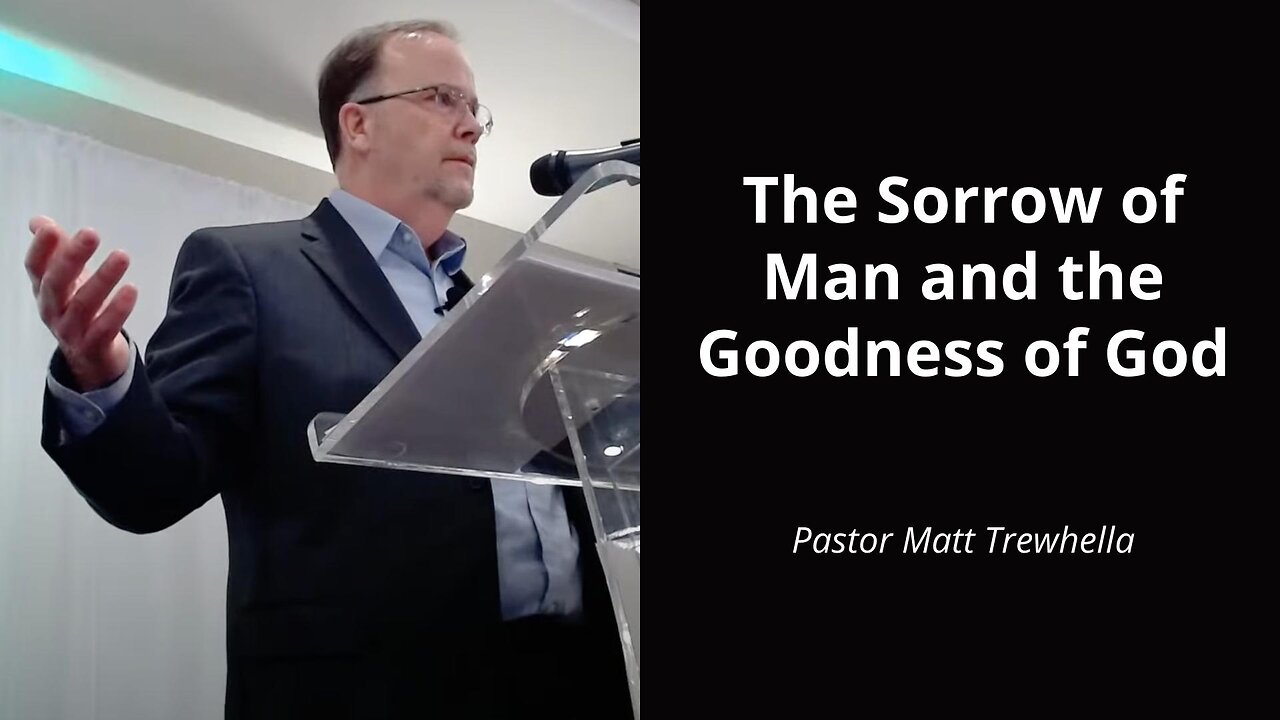 The Sorrow of Man and the Goodness of God