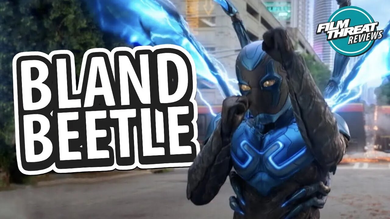 BLUE BEETLE | Film Threat Reviews