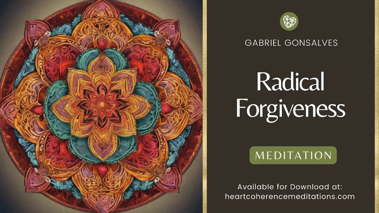 Radical Forgiveness (Day 14 of 21-Day Heart-Centered Meditation Experience)