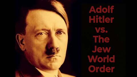 Adolf Hitler vs. The Jew World Order (Documentary 2015)