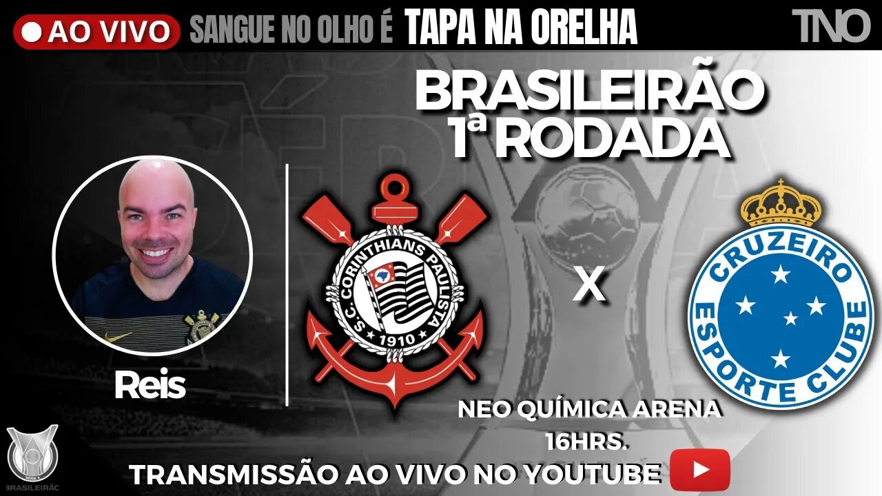 AO VIVO - CORINTHIANS X CRUZEIRO: BRASILEIRÃO | 1ª RODADA | ESCALAÇÃO + NÚMEROS + NOTÍCIAS