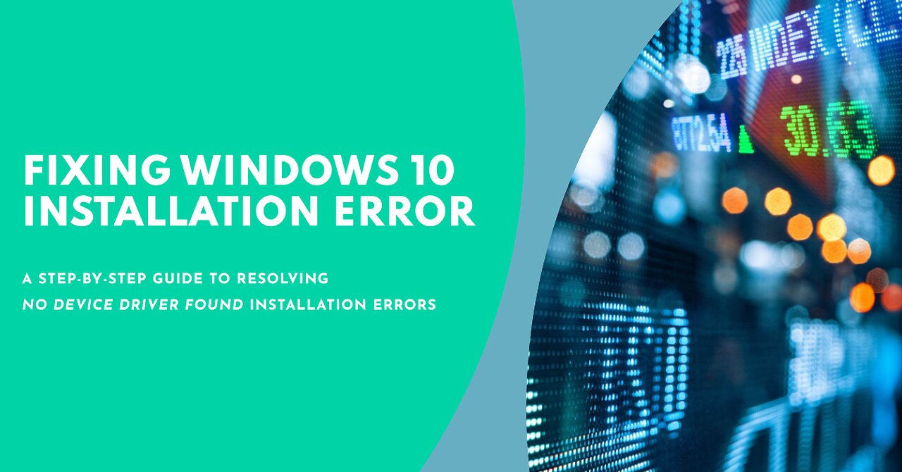 No device driver found- How to Fix Windows 10 installation Error describe in English