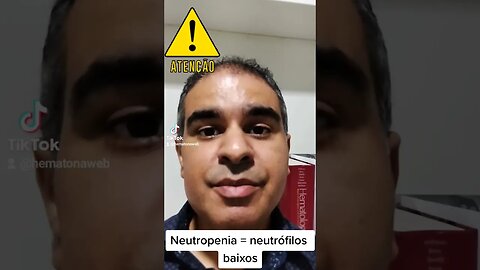 E a neutropenia, o que é isso? A redução da quantidade de neutrófilos é uma preocupação de muitos.