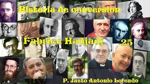 25. Historia de conversión: Fabrice Hadjadj. P. Justo Antonio Lofeudo.