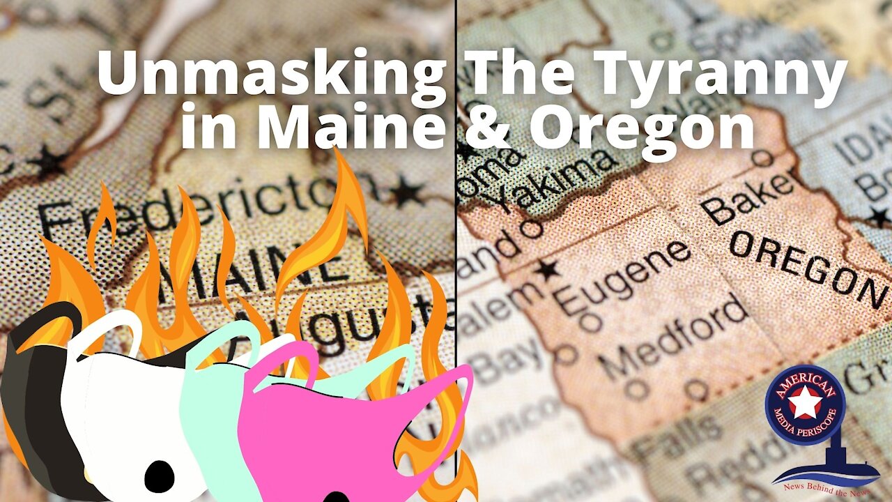 Unmasking The Tyranny in Maine & Oregon