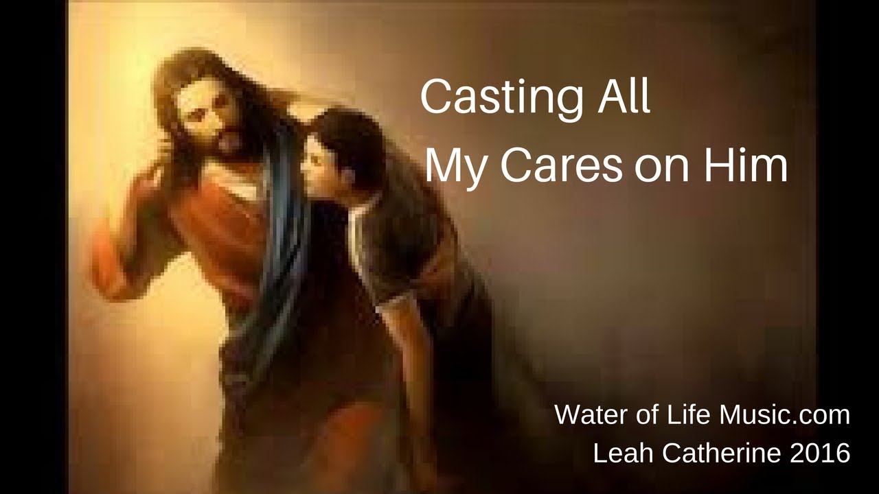 Casting All My Cares on Him