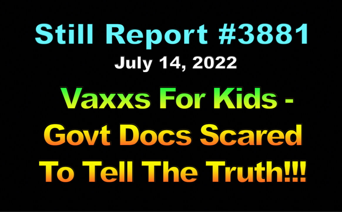 Vaxxs For Kids - Govt Docs Scared To Tell The Truth!!!, 3881