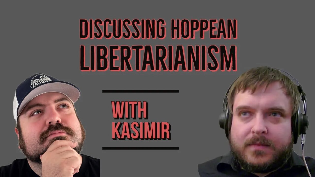 Discussing Hoppean Libertarianism with Kasimir