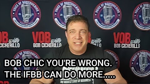 BOB CICHERILLO YOU'RE WRONG:THE IFBB CAN DO MORE