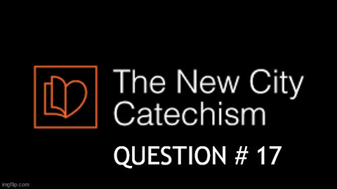 The New City Catechism Question # 17: What is Idolatry?