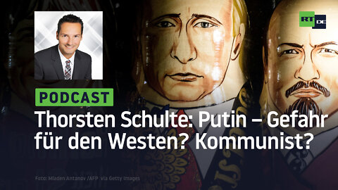Thorsten Schulte #13: Wie gefährlich ist Putin für den Westen? Kommunist? Welteroberer?