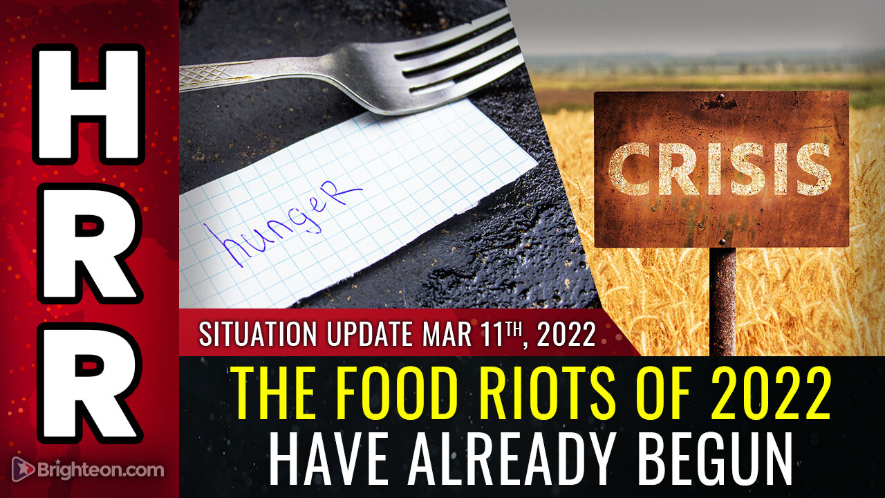 Situation Update, Mar 11, 2022 - The FOOD RIOTS of 2022 have already begun