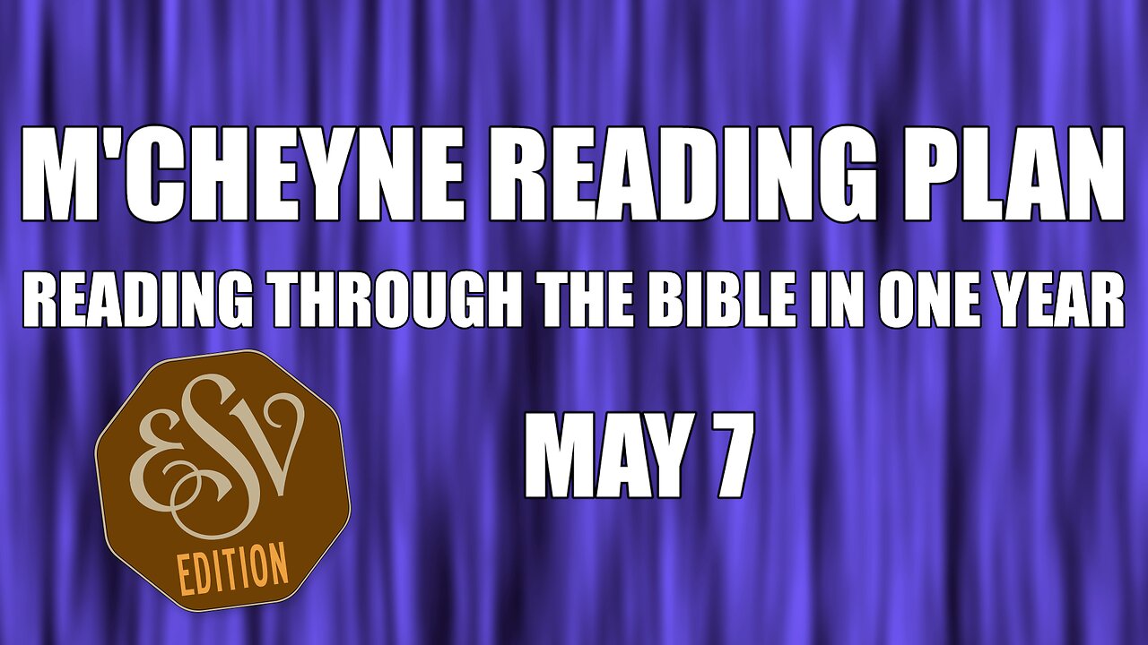 Day 127 - May 7 - Bible in a Year - ESV Edition