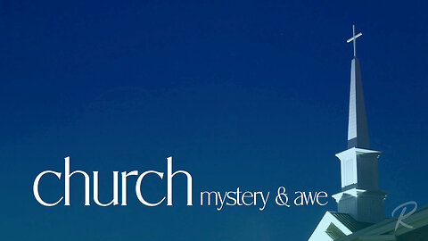 The Remnant Church: church: Mystery & Awe