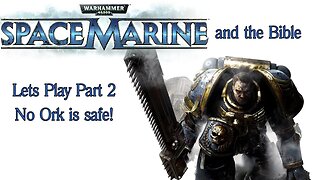 Warhammer 40,000 Space Marine Lets Play Part 2