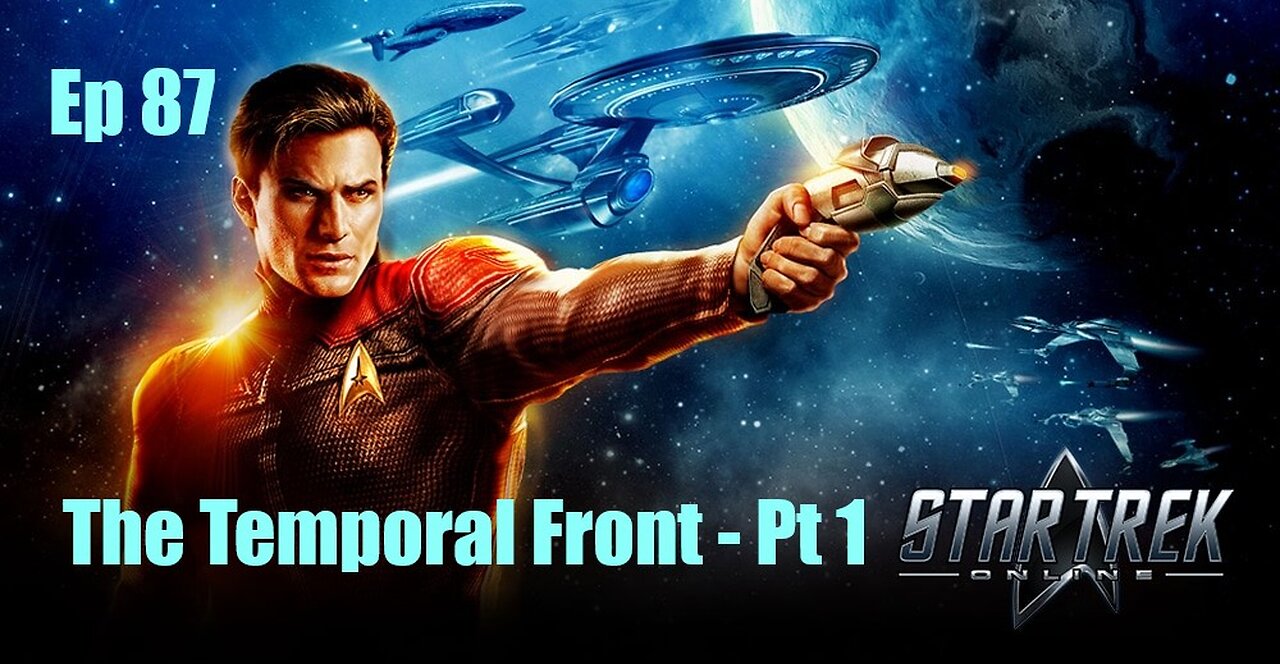 Star Trek Online - Ep 87: The Temporal Front - Pt 1