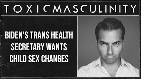 Biden’s Trans Health Secretary Wants Child Sex Changes